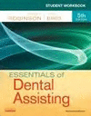 STUDENT WORKBOOK FOR ESSENTIALS OF DENTAL ASSISTING, 5E