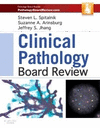 CLINICAL PATHOLOGY BOARD REVIEW