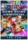 MARIO KART 8 DELUXE GAME GUIDE UNOFFICIAL