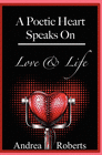 A POETIC HEART SPEAKS ON LOVE & LIFE