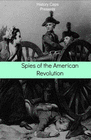 SPIES OF THE AMERICAN REVOLUTION