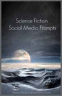 SCIENCE FICTION SOCIAL MEDIA PROMPTS FOR AUTHORS