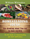HOMESTEADING IDEAS FOR GROWING WHAT YOU EAT IN YOUR GARDEN