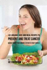 101 ORGANIC JUICE AND MEAL RECIPES TO PREVENT AND TREAT CANCER