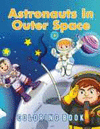 ASTRONAUTS IN OUTER SPACE COLORING BOOK