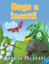 BUGS E INSETTI LIBRO DA COLORARE