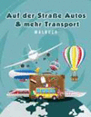 AUF DER STRAE AUTOS & MEHR TRANSPORT MALBUCH