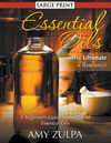 ESSENTIAL OILS - THE ULTIMATE RESOURCE (LARGE PRINT)