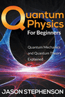 QUANTUM PHYSICS FOR BEGINNERS