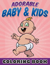 ADORABLE BABY & KIDS COLORING BOOK