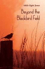 BEYOND THE BLACKBIRD FIELD