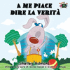 A ME PIACE DIRE LA VERITA