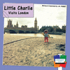 LITTLE CHARLIE VISITS LONDON