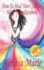 HOW TO HEAL YOUR CHAKRAS WITH FAIRY RAINBOW (CHILDREN'S BOOK ABOUT A F