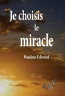 JE CHOISIS LE MIRACLE