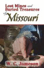 LOST MINES AND BURIED TREASURES OF MISSOURI