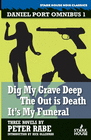 DIG MY GRAVE DEEP / THE OUT IS DEATH / IT'S MY FUNERAL
