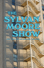 THE SYLVAN MOORE SHOW