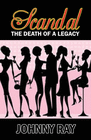 SCANDAL--THE DEATH OF A LEGACY -- PAPERBACK EDITION