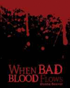 WHEN BAD BLOOD FLOWS
