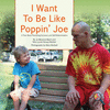 I WANT TO BE LIKE POPPIN' JOE