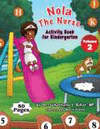 NOLA THE NURSE� ACTIVITY BOOK FOR KINDERGARTEN VOL. 2