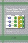 TITANATE BASED CERAMIC DIELECTRIC MATERIALS