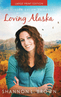 LOVING ALASKA (LARGE PRINT)