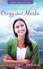 CRAZY ABOUT ALASKA (LARGE PRINT)