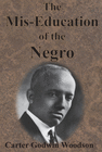 THE MIS-EDUCATION OF THE NEGRO
