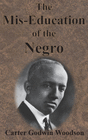 THE MIS-EDUCATION OF THE NEGRO