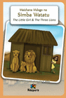 MSICHANA MDOGO NA SIMBA WATATU - THE LITTLE GIRL AND THE THREE LIONS -