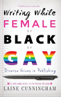 WRITING WHILE FEMALE OR BLACK OR GAY