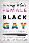 WRITING WHILE FEMALE OR BLACK OR GAY REVISED EDITION