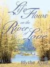 LIFE FLOWS ON THE RIVER OF LOVE