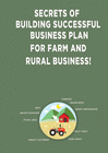 SECRETS OF BUILDING SUCCESSFUL BUSINESS PLAN FOR FARM AND RURAL BUSINE