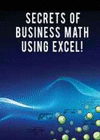 SECRETS OF BUSINESS MATH USING EXCEL!
