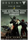 DESTINY RISE OF IRON GAME GUIDE, TIPS, HACKS, CHEATS EXOTICS, MODS DOW
