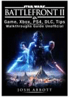 STAR WARS BATTLEFRONT 2 GAME, XBOX, PS4, DLC, TIPS, WALKTHROUGHS GUIDE
