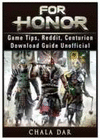 FOR HONOR GAME TIPS, REDDIT, CENTURION, DOWNLOAD GUIDE UNOFFICIAL
