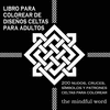 LIBRO PARA COLOREAR DE DISE�OS CELTAS PARA ADULTOS