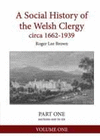 A SOCIAL HISTORY OF THE WELSH CLERGY CIRCA 1662-1939