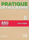 PRATIQUE ORTHOGRAPHE - NIVEAUX B1/B2 - LIVRE + CORRIGS