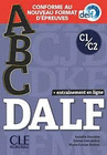 ABC DALF - NIVEAU C1/C2 - LIVRE + CD + LIVRE-WEB - CONFORME AU NOUVEAU FORMAT D'PREUVES