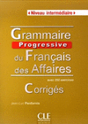 GRAMMAIRE PROGRESSIVE DU FRAN�AIS DES AFFAIRES - CORRIGES
