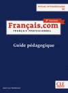 FRAN�AIS.COM INTERM�DIAIRE 3� EDITION - GUIDE P�DAGOGIQUE