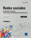 REDES SOCIALES - COMPRENDER Y DOMINAR ESTAS NUEVAS HERRAMIENTAS DE COMUNICACIN (4 EDICIN)