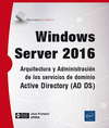 WINDOWS SERVER 2016 - ARQUITECTURA Y ADMINISTRACI�N DE LOS SERVICIOS DE DOMINIO ACTIVE DIRECTORY (AD DS)