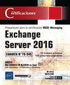 XCHANGE SERVER 2016 - PREPARACIN PARA LA CERTIFICACIN MCSE MESSAGING - EXAMEN 70-345