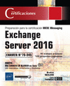 XCHANGE SERVER 2016 - PREPARACI�N PARA LA CERTIFICACI�N MCSE MESSAGING - EXAMEN 70-345